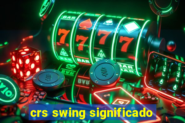 crs swing significado